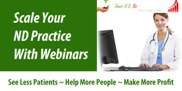 How to See Less Patients, Help More People, Make More Money from Your Naturopathic Practice