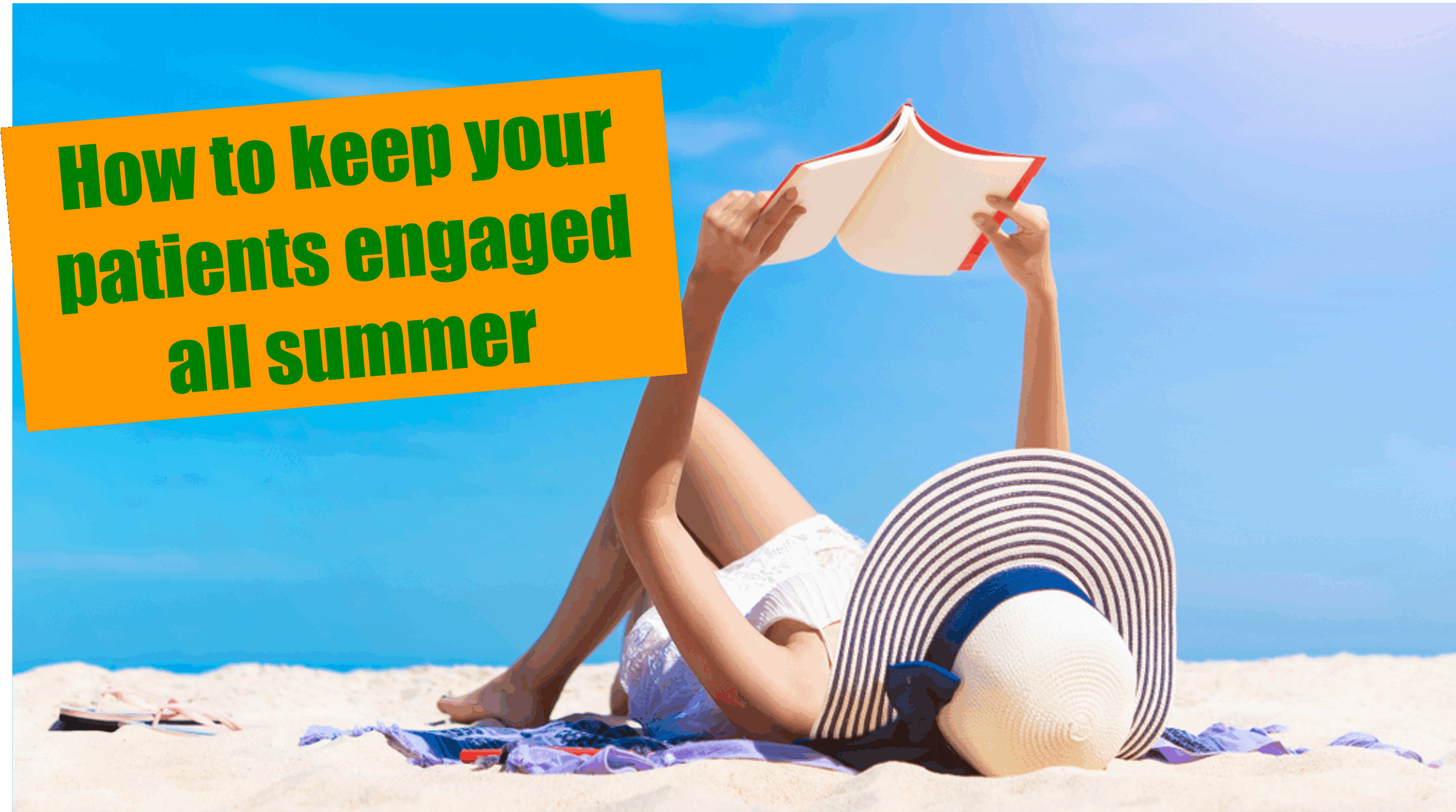 10 Creative Ideas to Keep Your Patients Engaged all Summer Long!